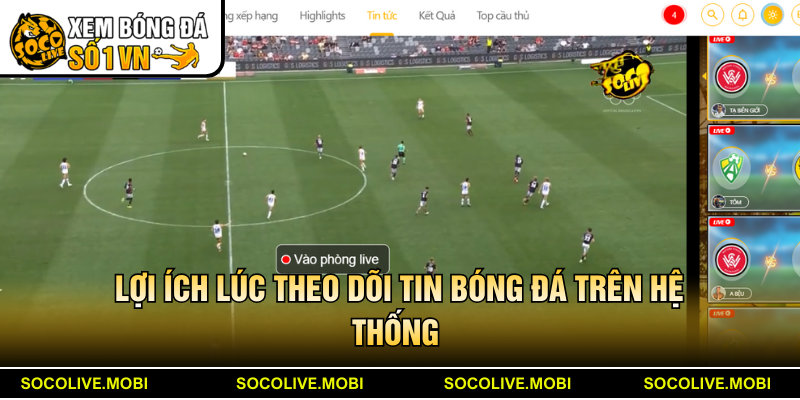 Điểm danh qua các lợi ích nổi trội khi xem tin bóng đá