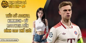 Tiểu Sử Joshua Kimmich - Từ Rottweil Đến Đỉnh Cao Thế Giới